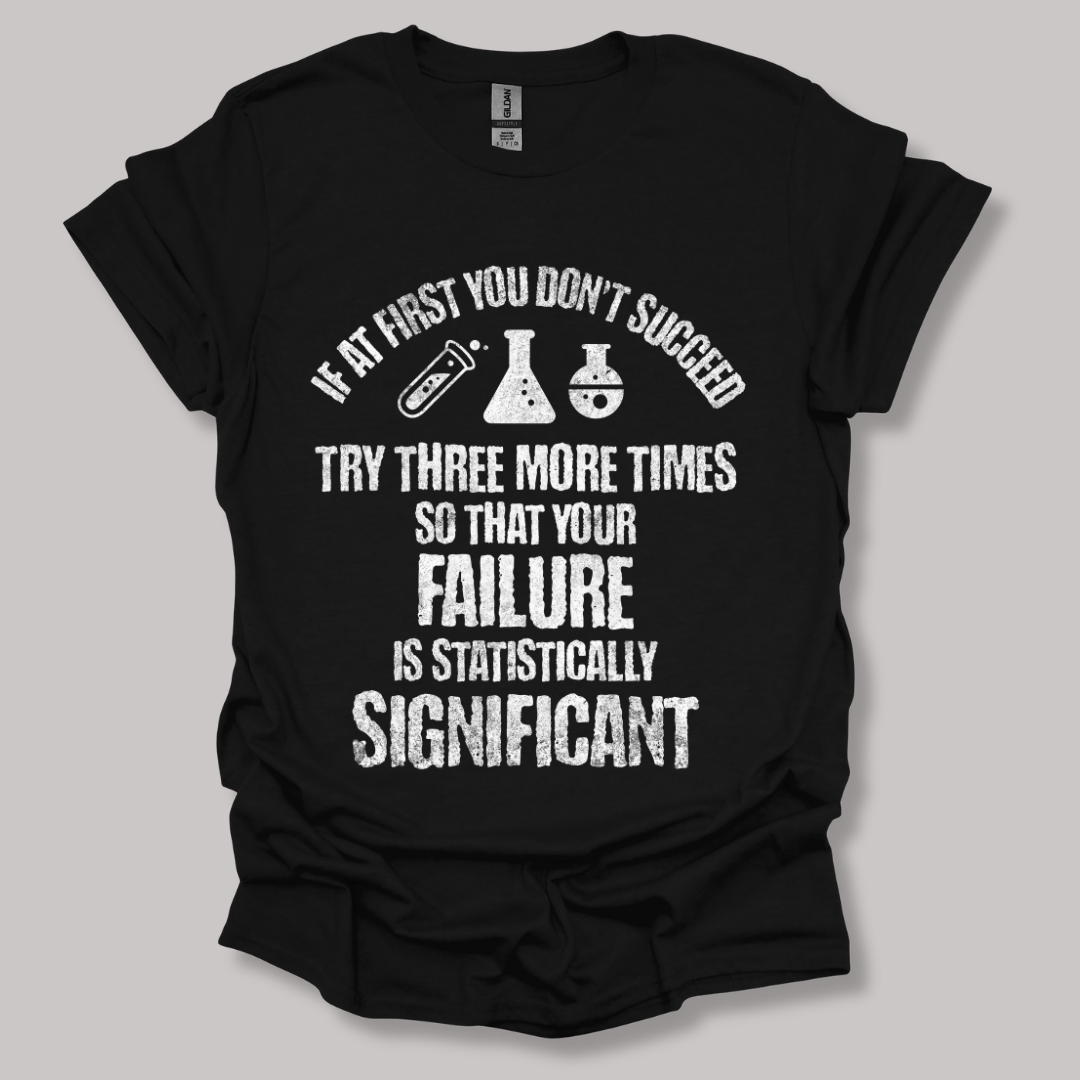 If At First You Don't Succeed T-shirt