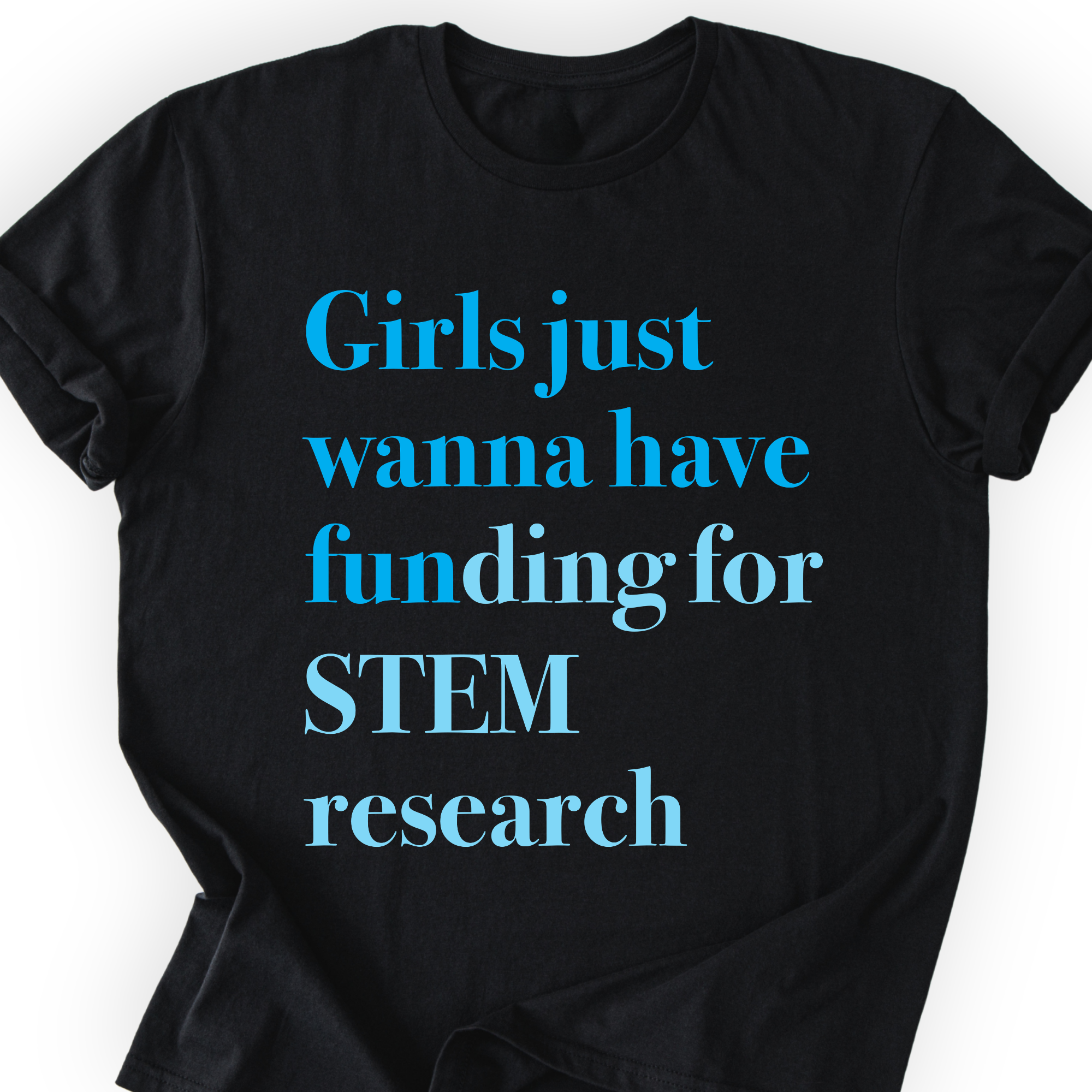 Girls Just Wanna Have Funding - STEM Research T-Shirt Printify