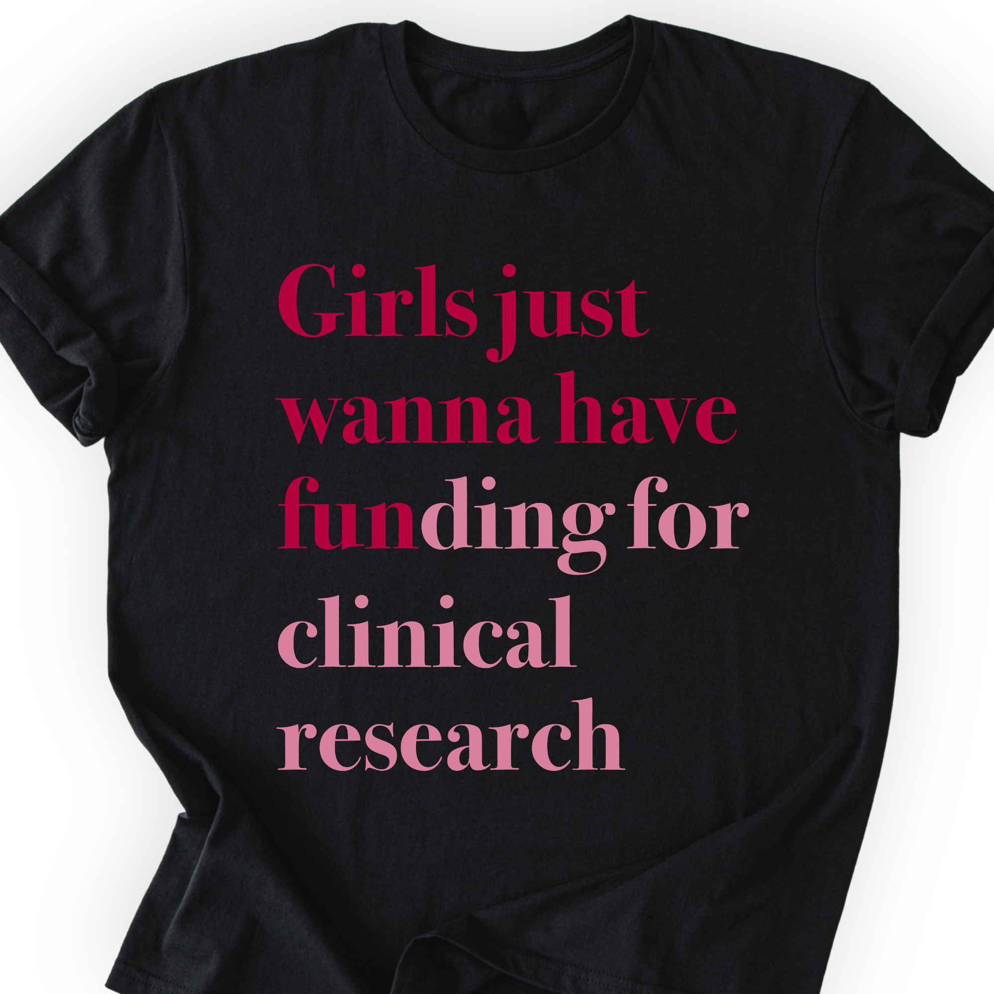 Girls Just Wanna Have Funding - Clinical Research T-Shirt Printify