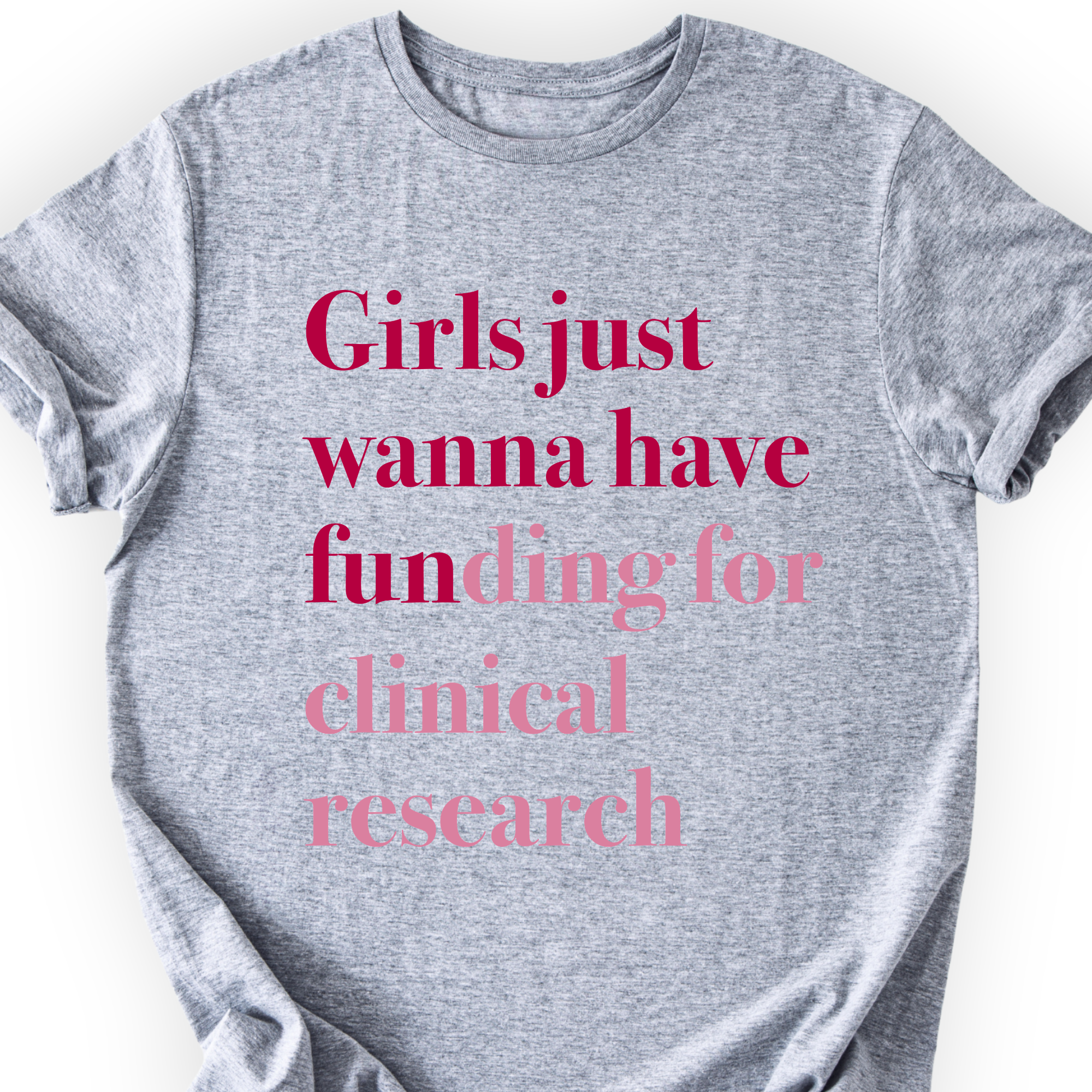 Girls Just Wanna Have Funding - Clinical Research T-Shirt Printify
