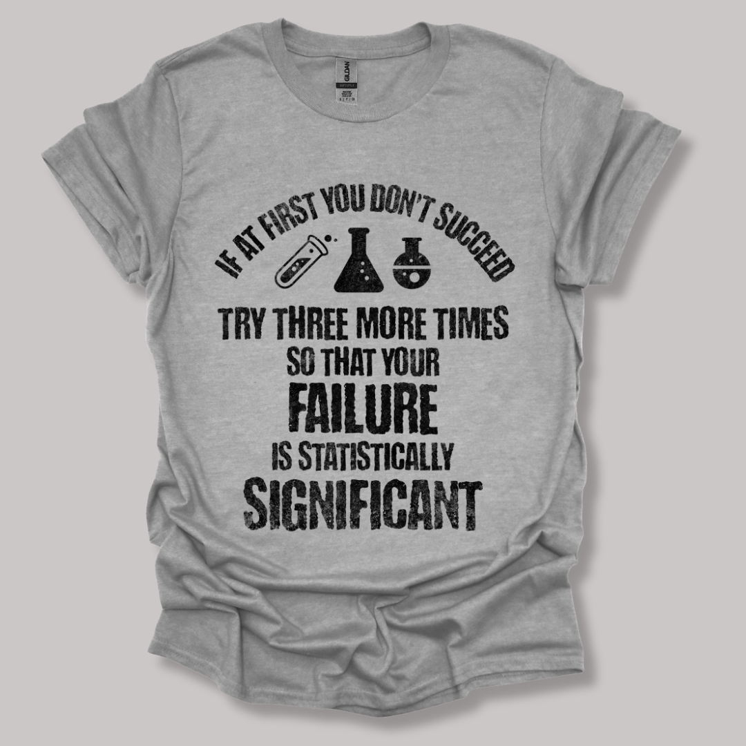 If At First You Don't Succeed T-shirt