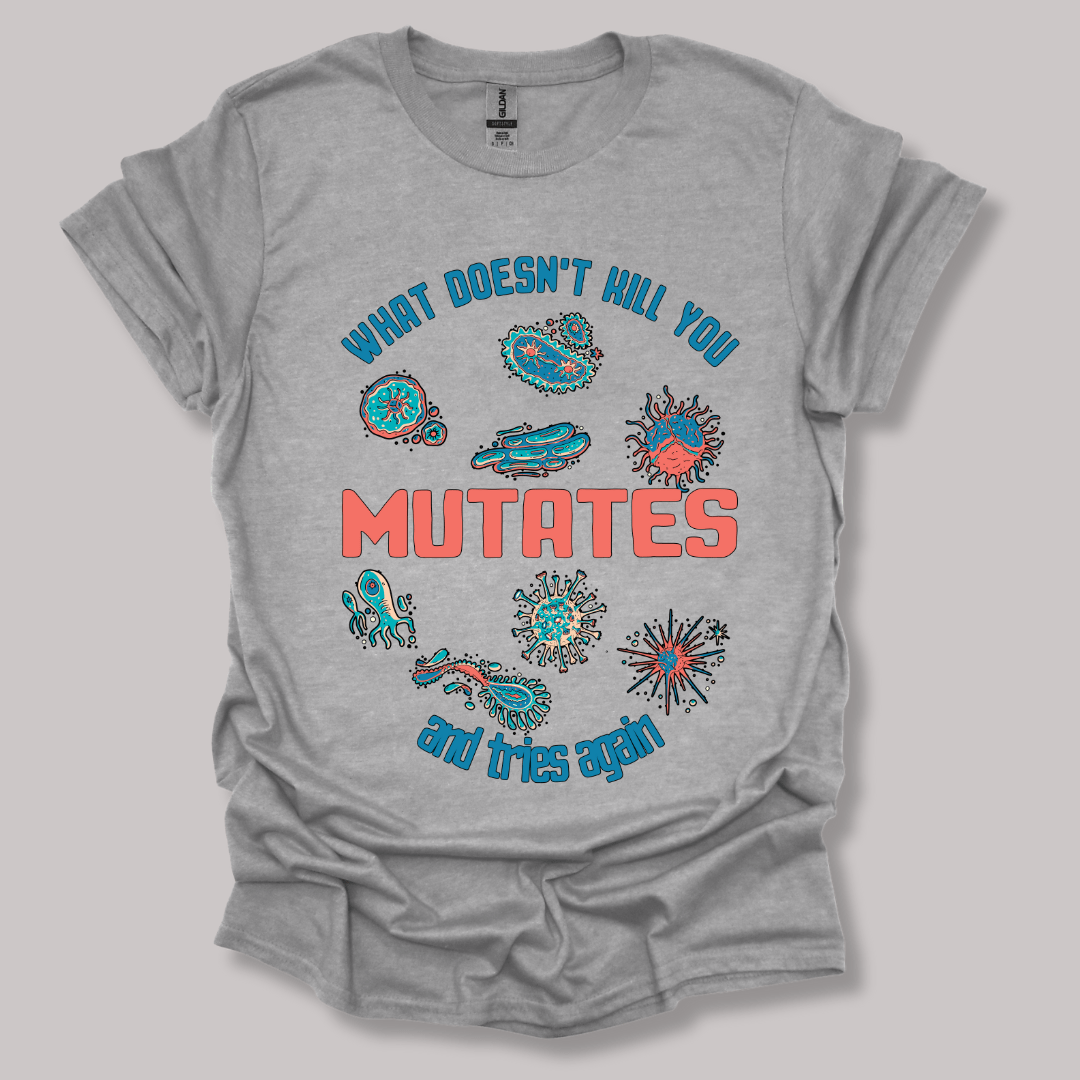 What Does Not Kill You Mutates T-shirt