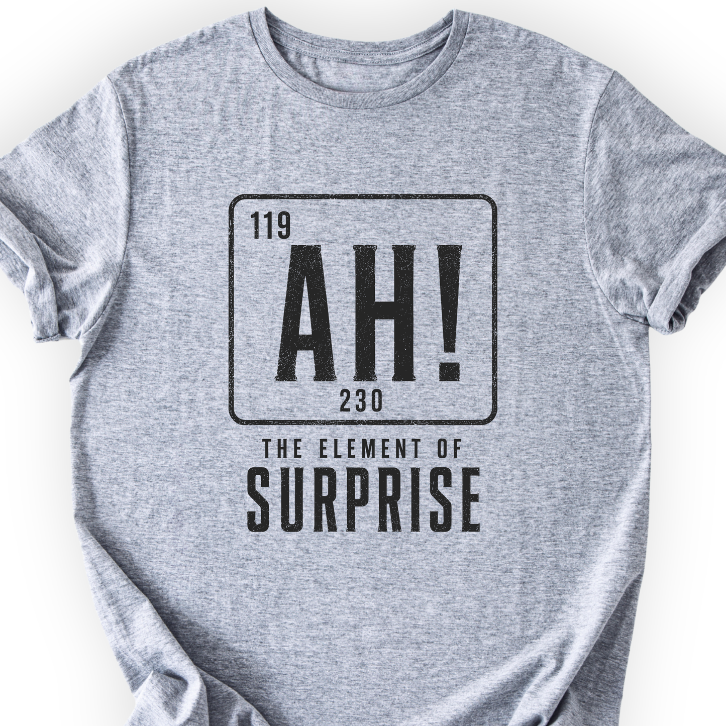 Ah! The element of surprise T-Shirt Printify