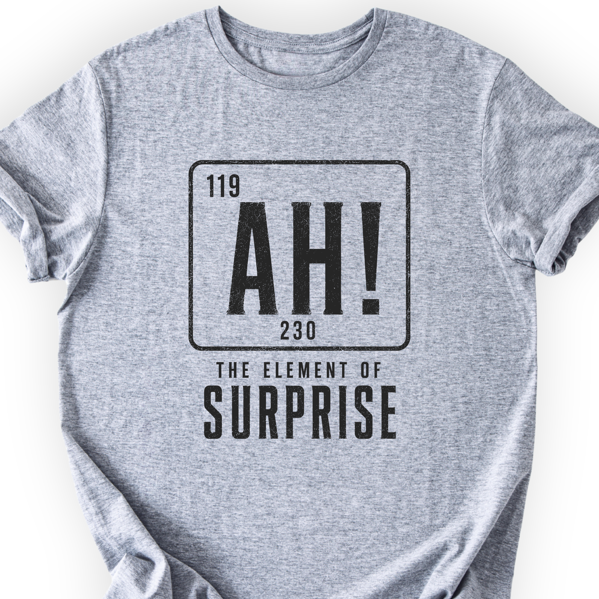 Ah! The element of surprise T-Shirt — Scientist Apparel