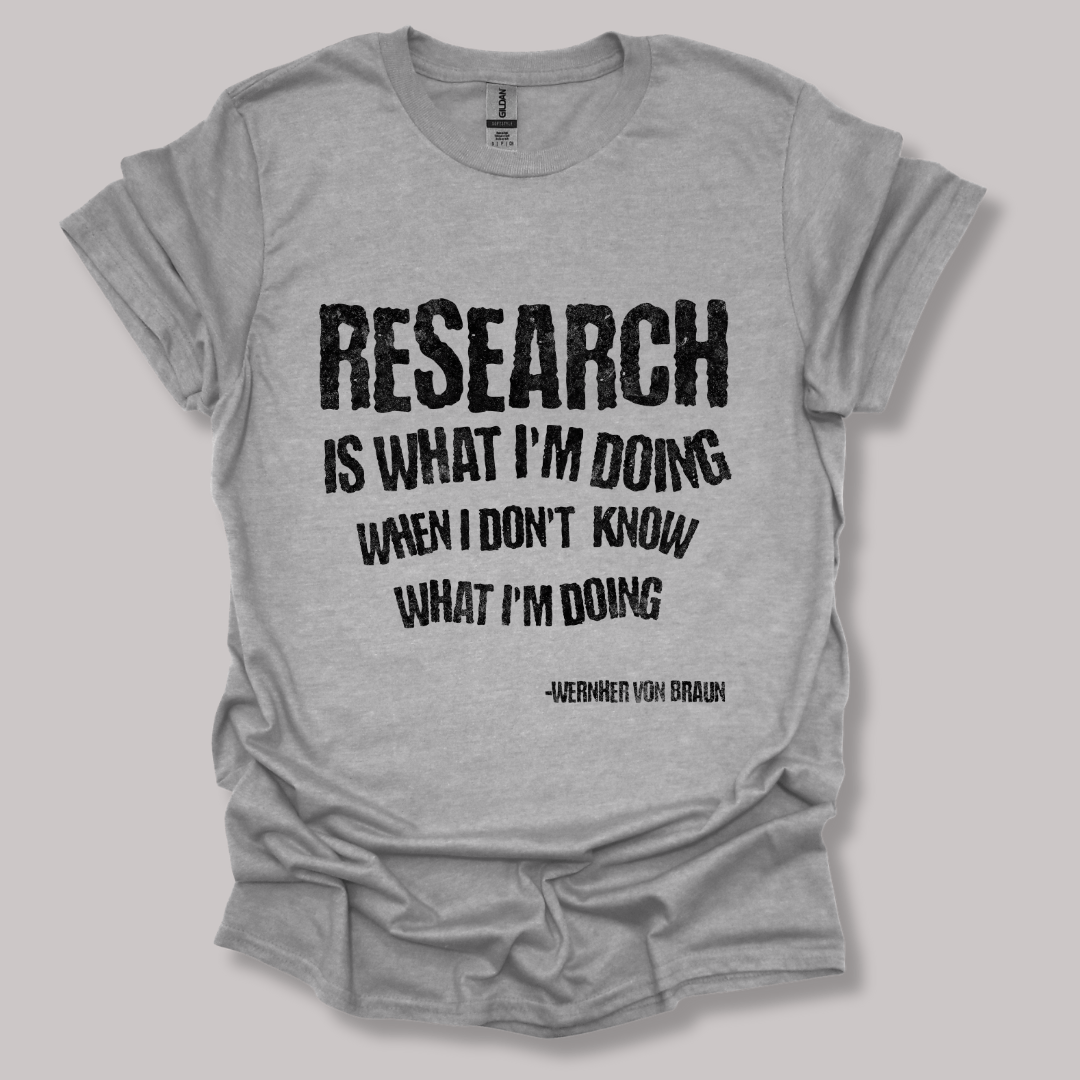 Wernher von Braun research quote t-shirt