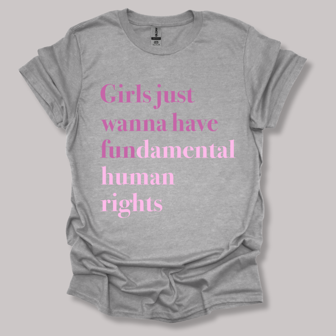 Girls just wanna have fundamental human rights T-shirt