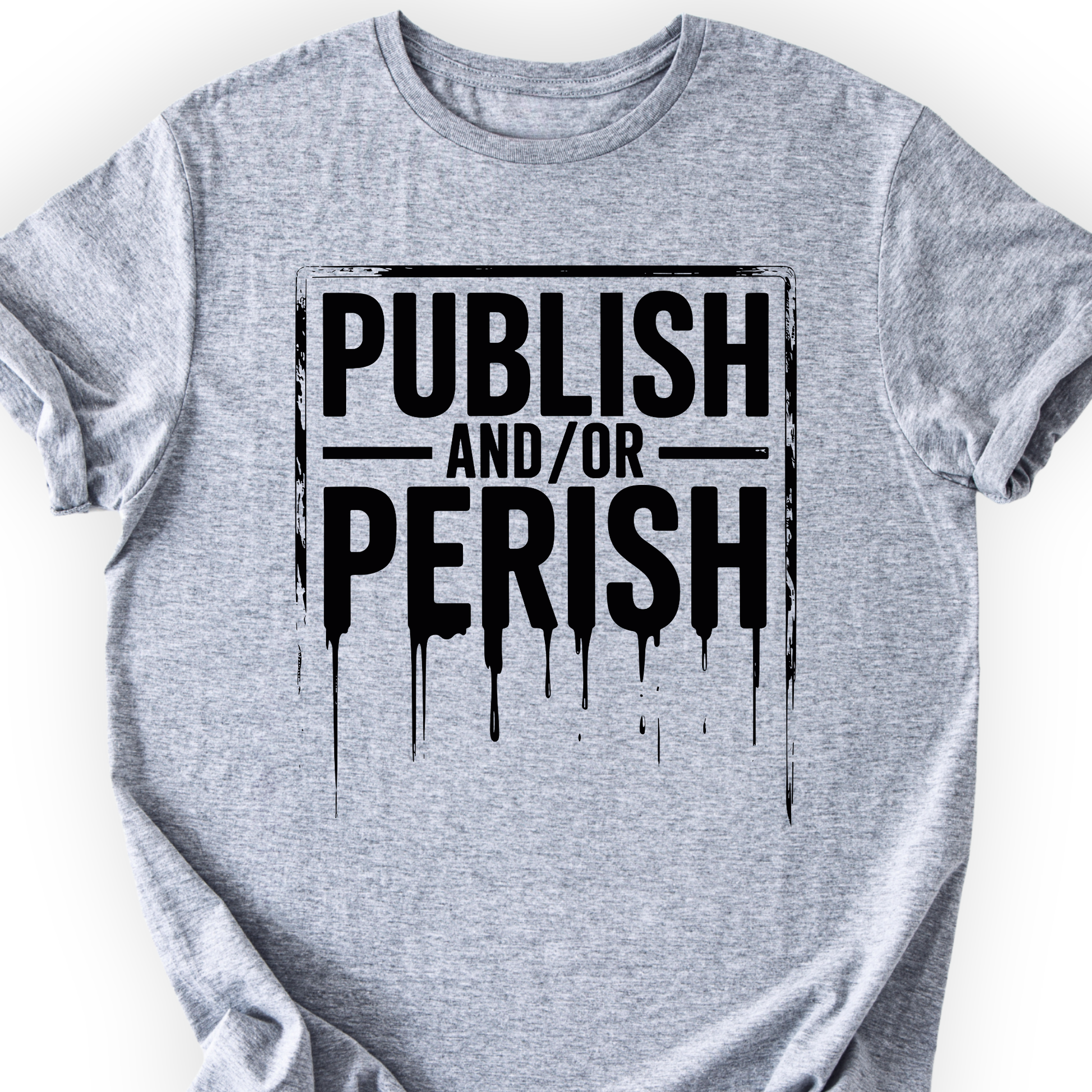 Publish and/or Perish T-shirt Printify