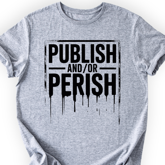 Publish and/or Perish T-shirt Printify