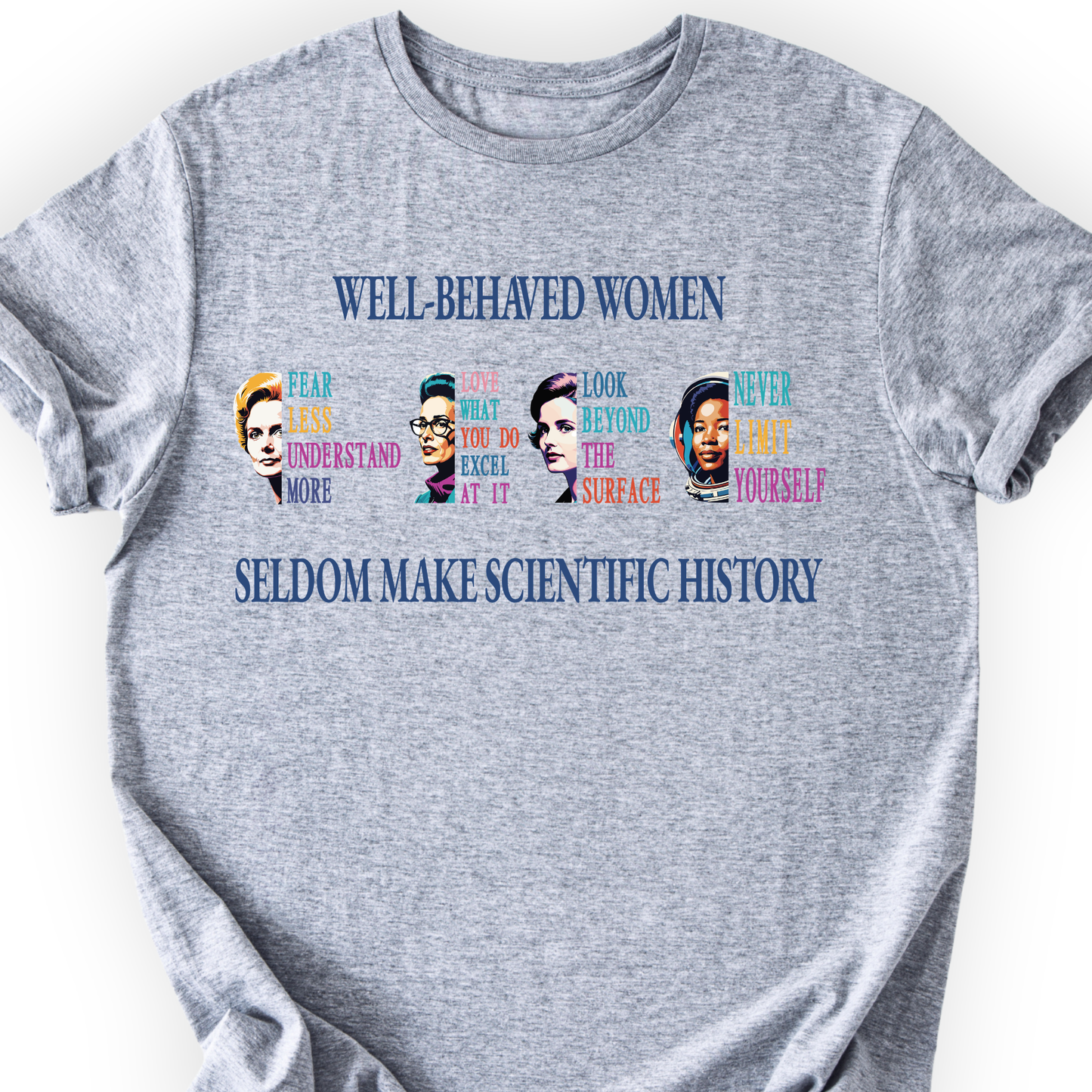 Well-Behaved Women Rarely Make History T-Shirt Printify
