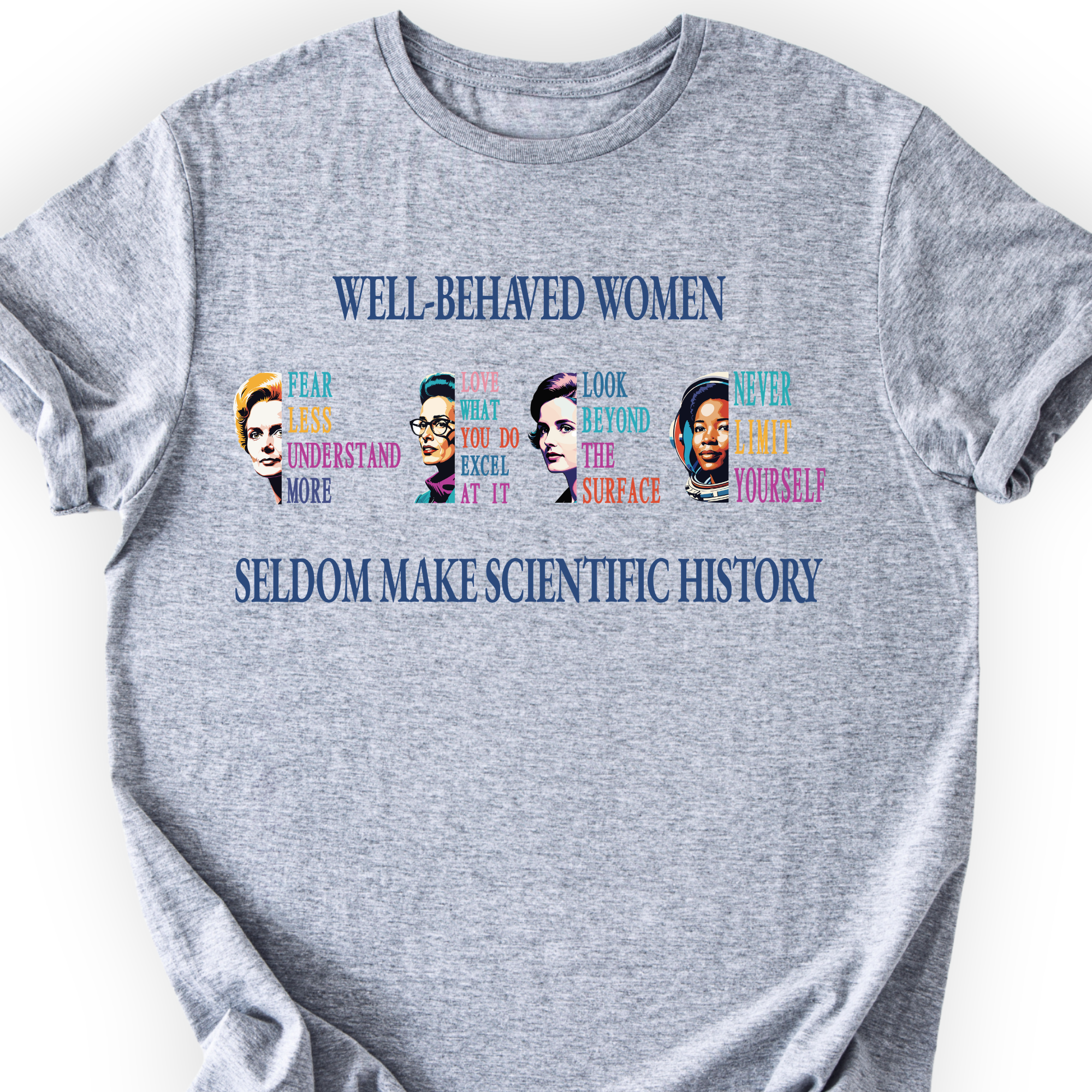 Well-Behaved Women Rarely Make History T-Shirt Printify
