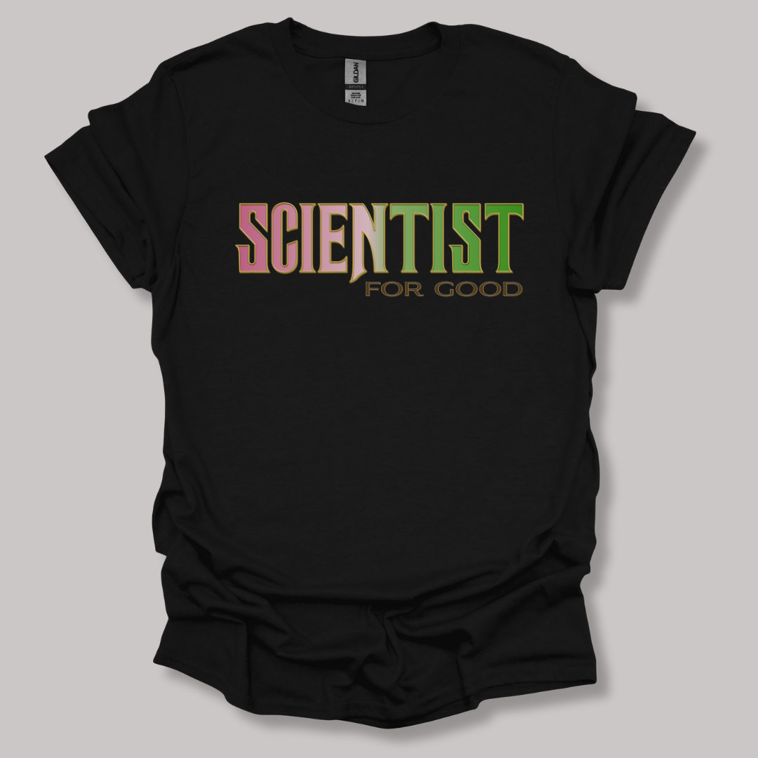 Scientist For Good T-shirt Printify