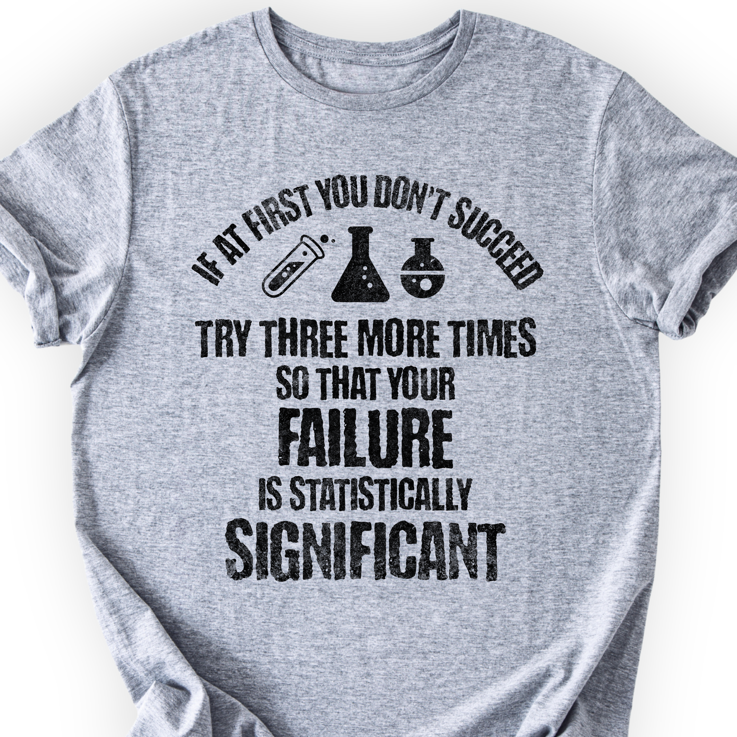 If At First You Don't Succeed T-shirt Printify