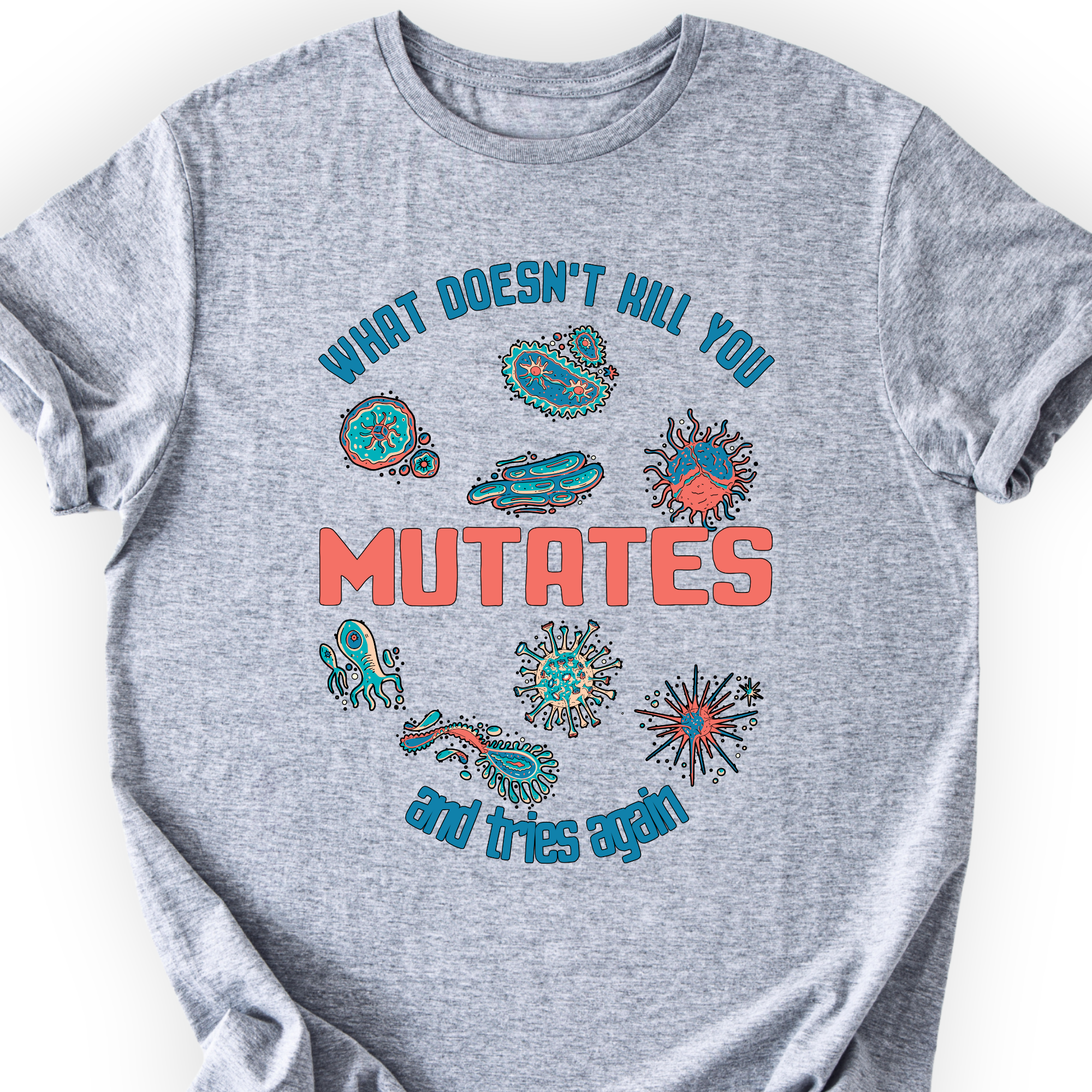 What Does Not Kill You Mutates T-shirt Printify