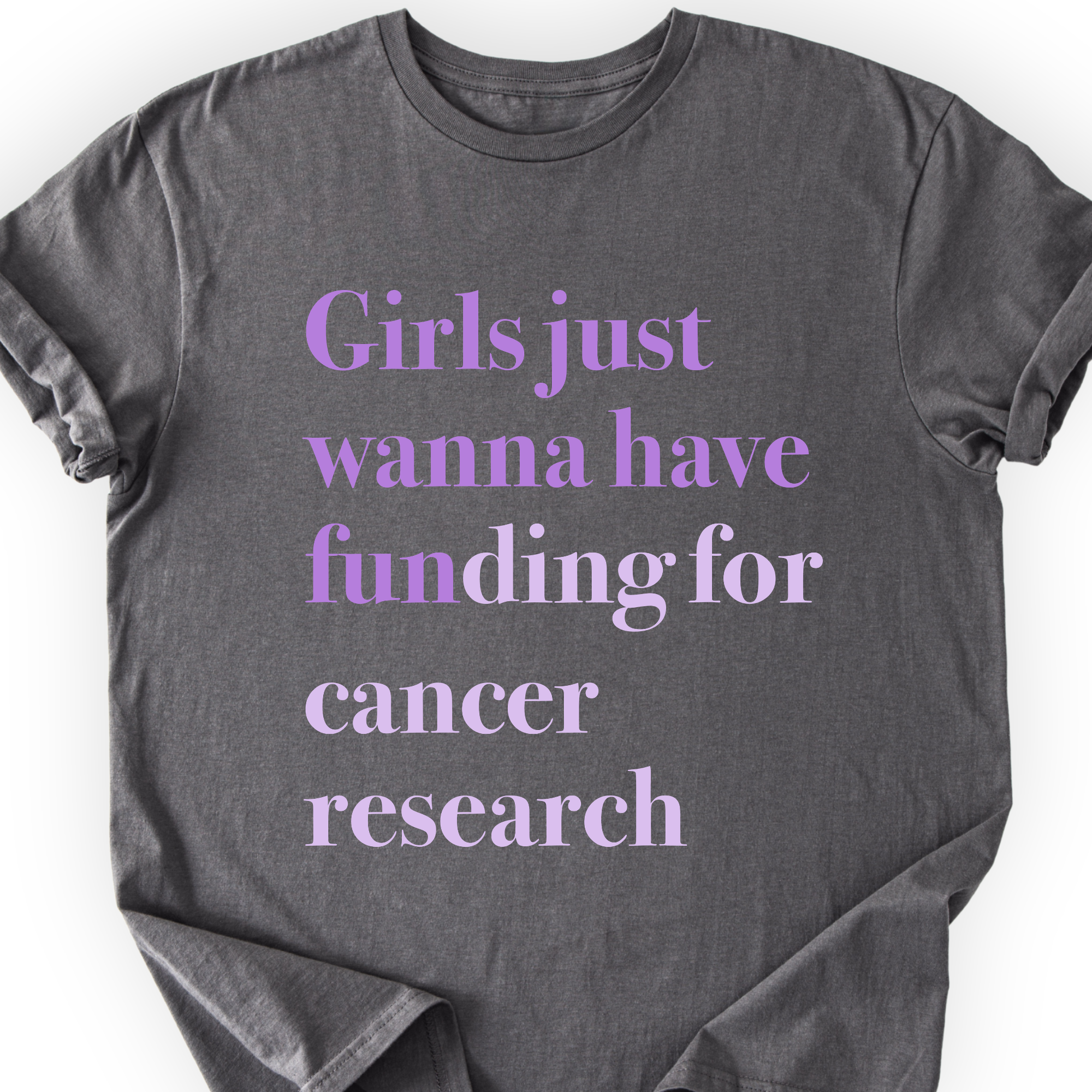 Girls Just Wanna Have Funding - Cancer Research Printify