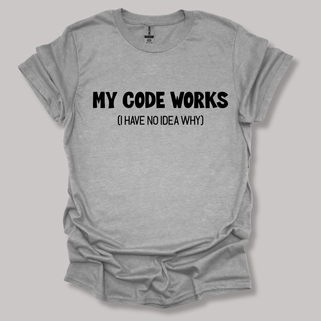 My code works  T-shirt