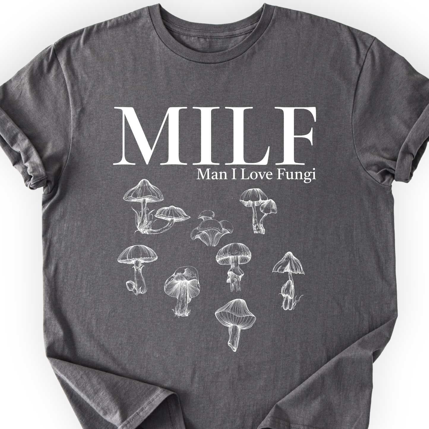 Man I Love Fungi T-Shirt Printify