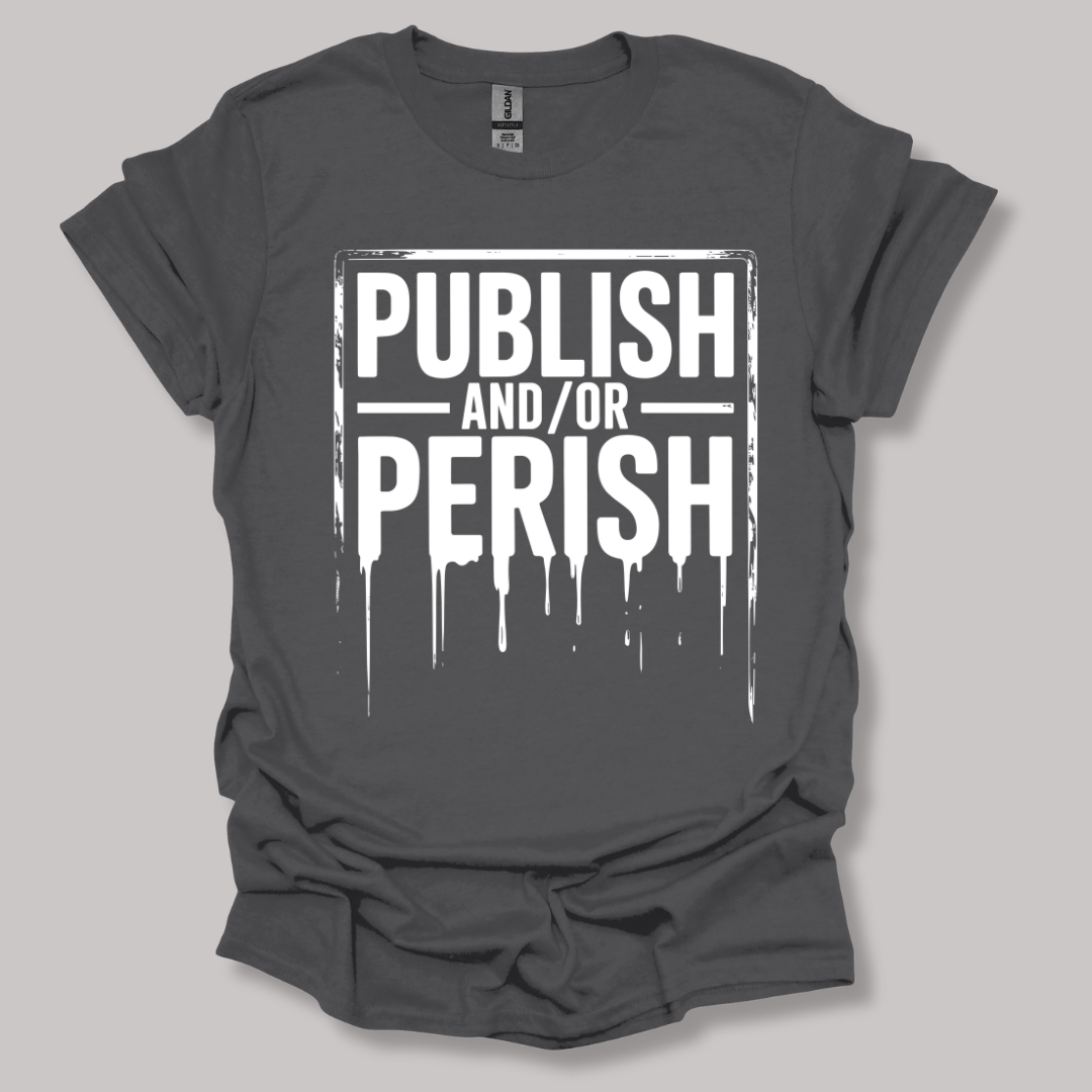 Publish and/or Perish T-shirt