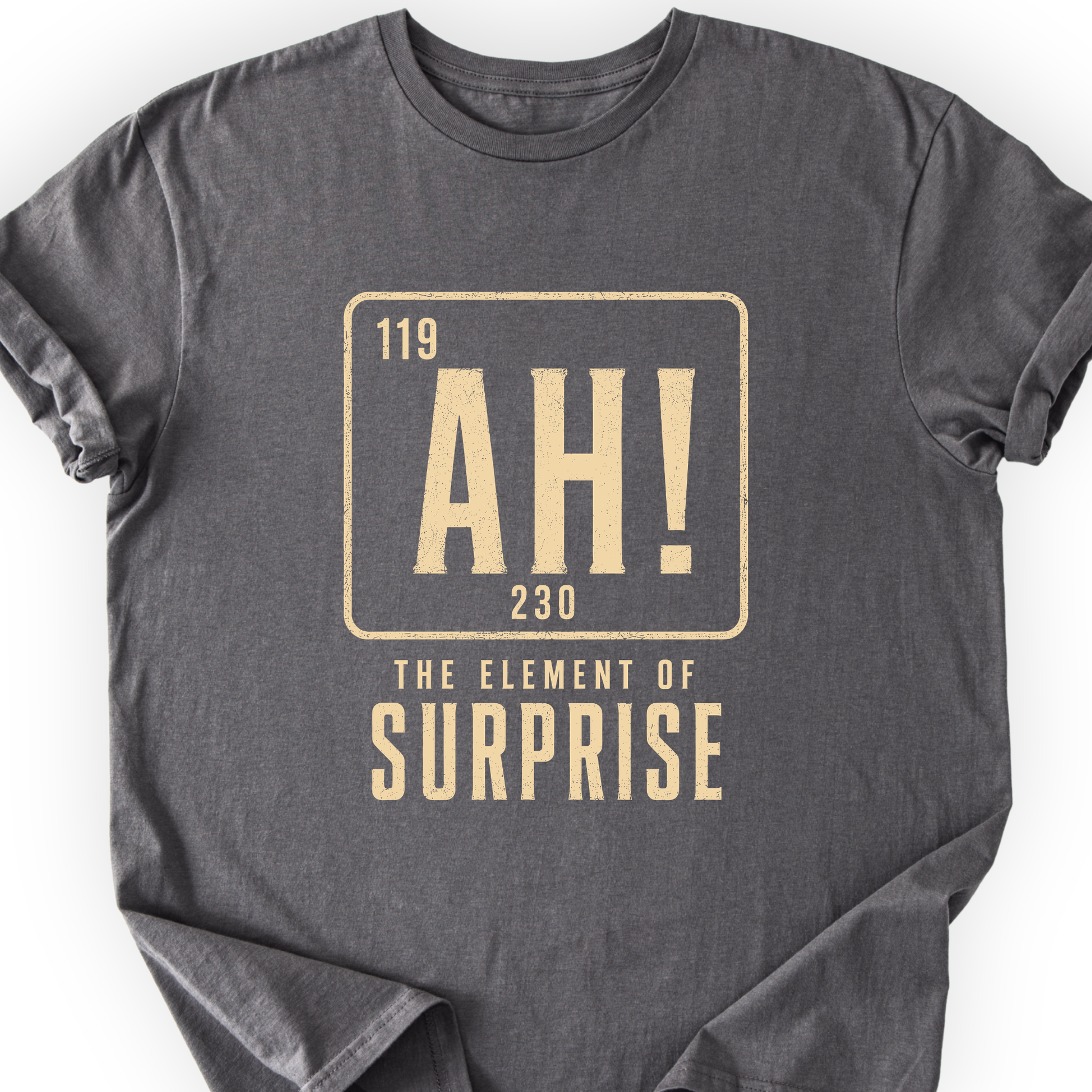 Ah! The element of surprise T-Shirt Printify