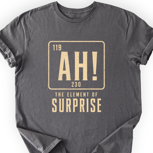 Ah! The element of surprise T-Shirt Printify