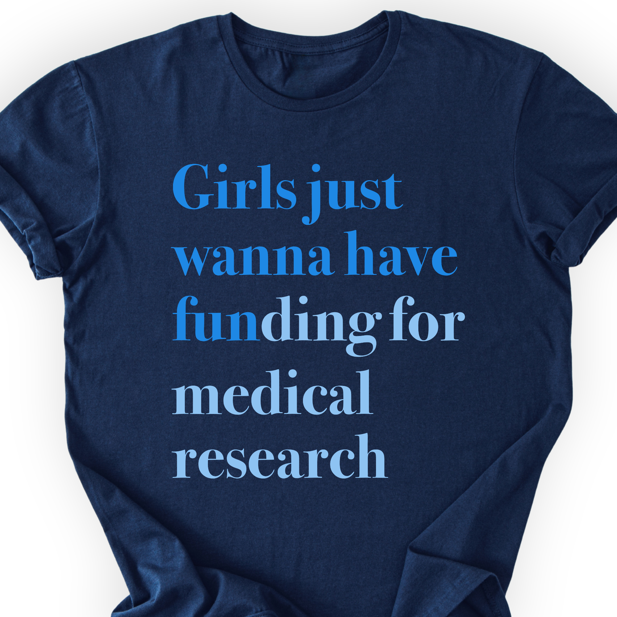 Girls Just Wanna Have Funding - Medical Research T-Shirt Printify