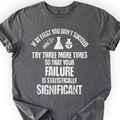 If At First You Don't Succeed T-shirt — Scientist Apparel