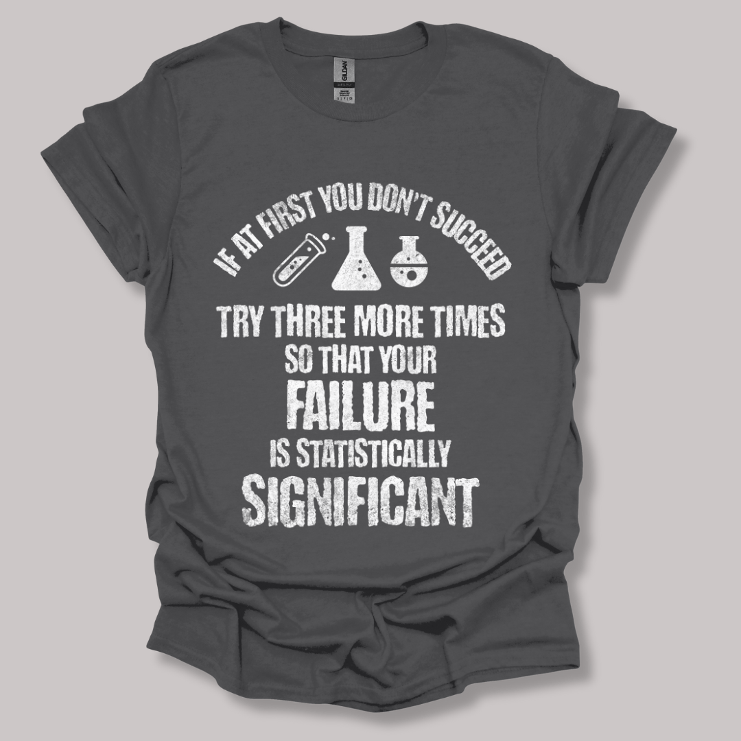 If At First You Don't Succeed T-shirt