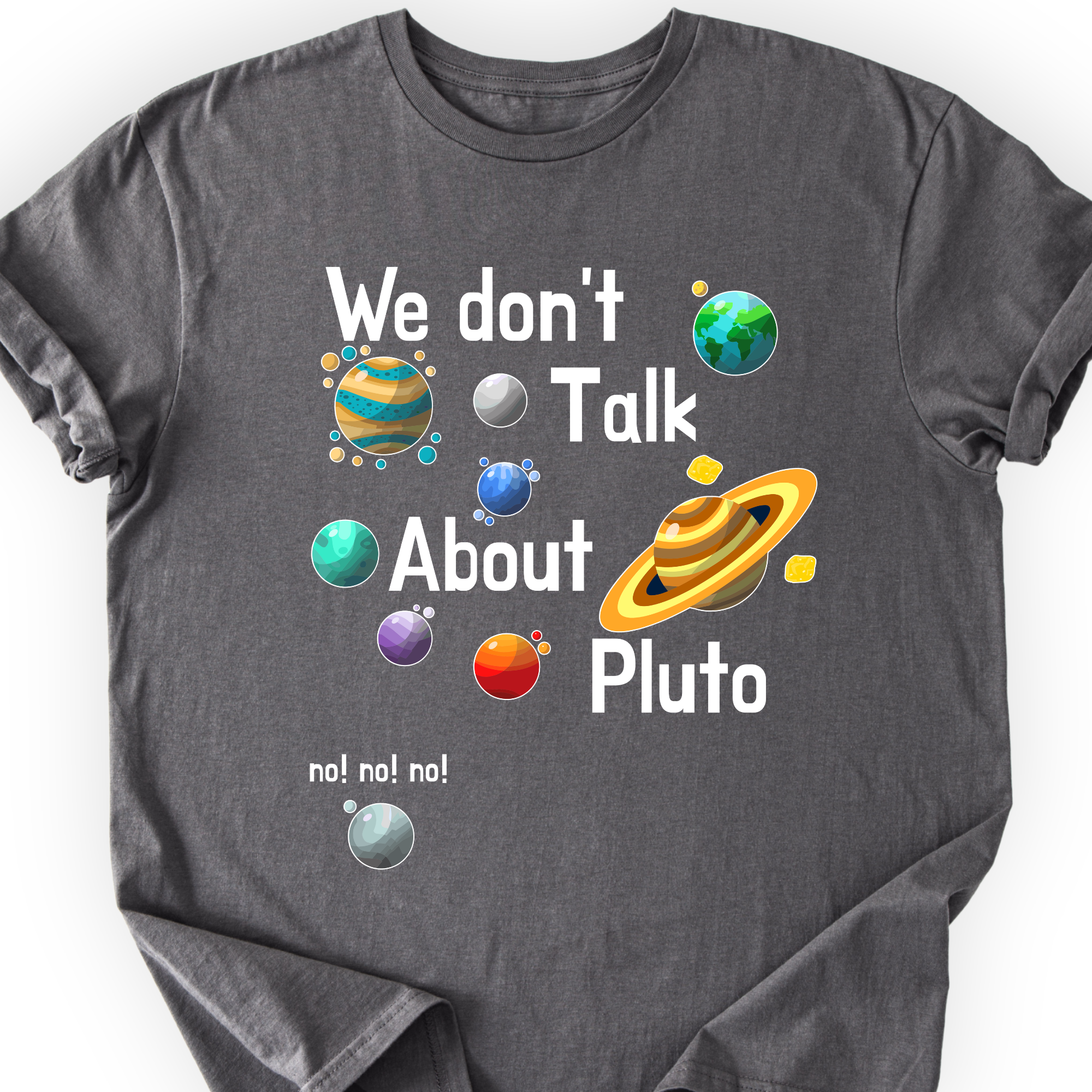 We Don't Talk About Pluto T-shirt — Scientist Apparel