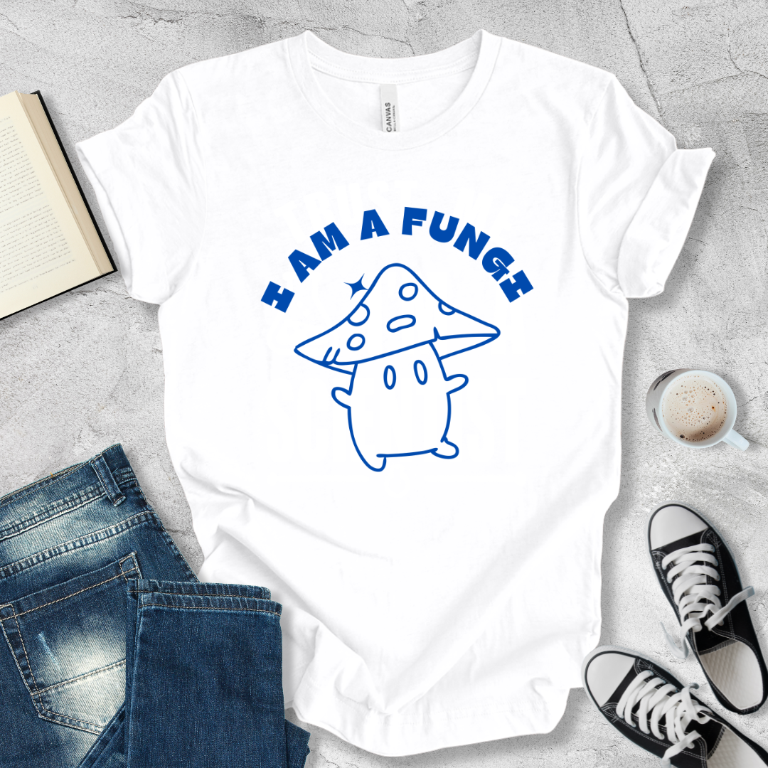 I am a Fungi T-shirt