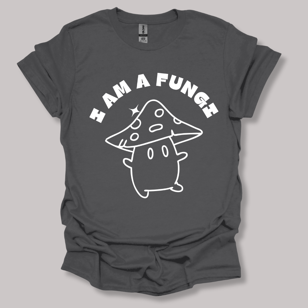 I'm a fungi T-shirt