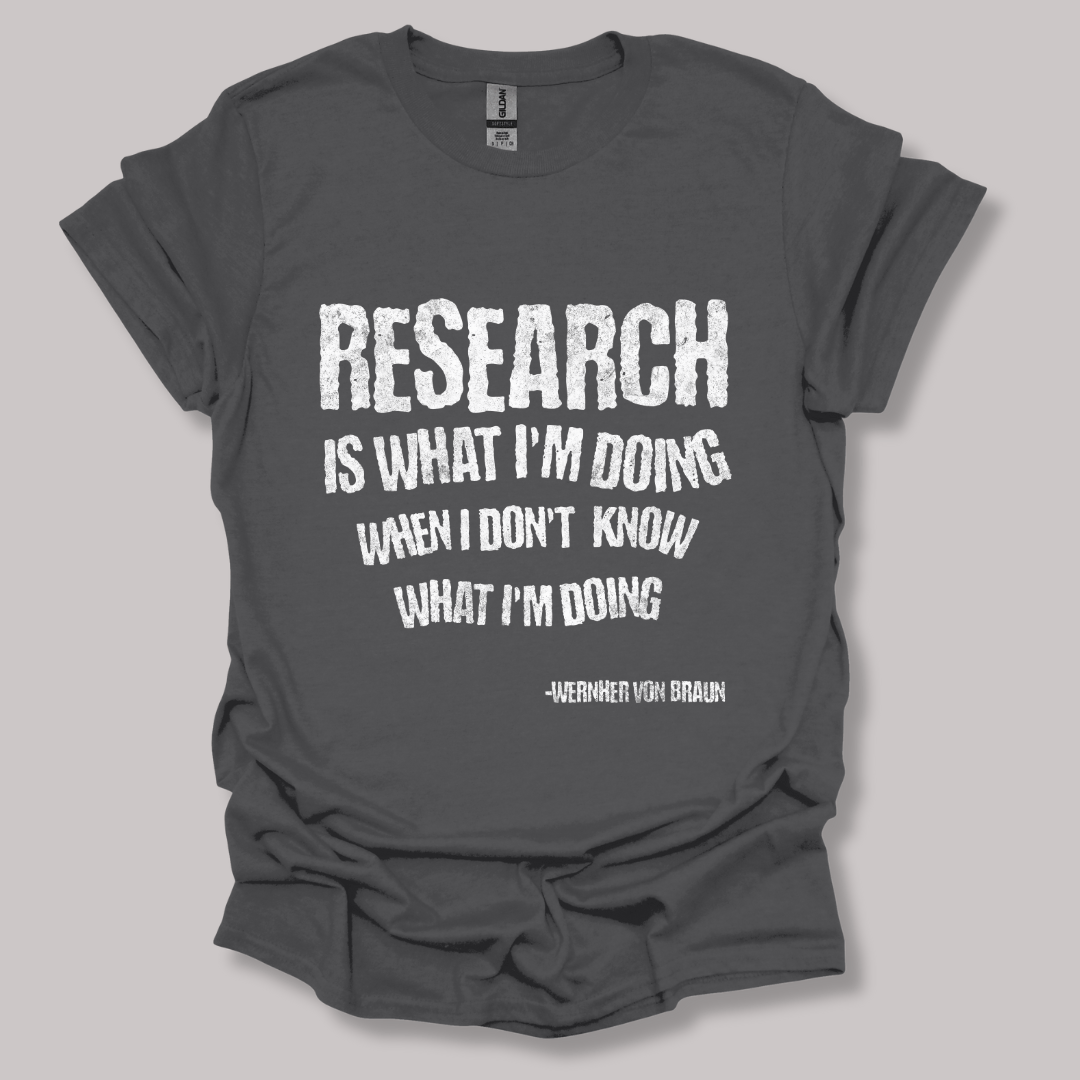 Wernher von Braun research quote t-shirt