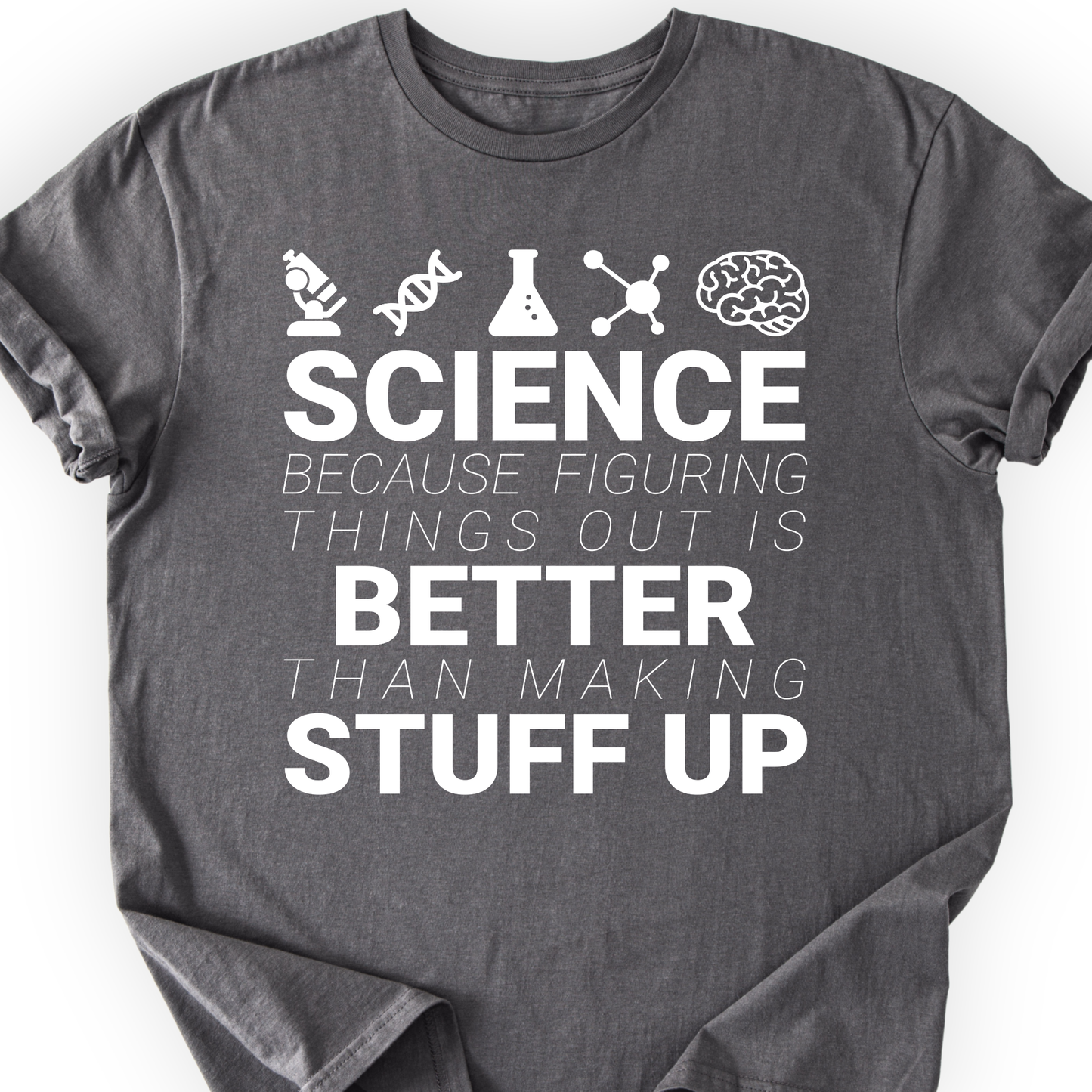 Science because figuring things T-shirt Printify