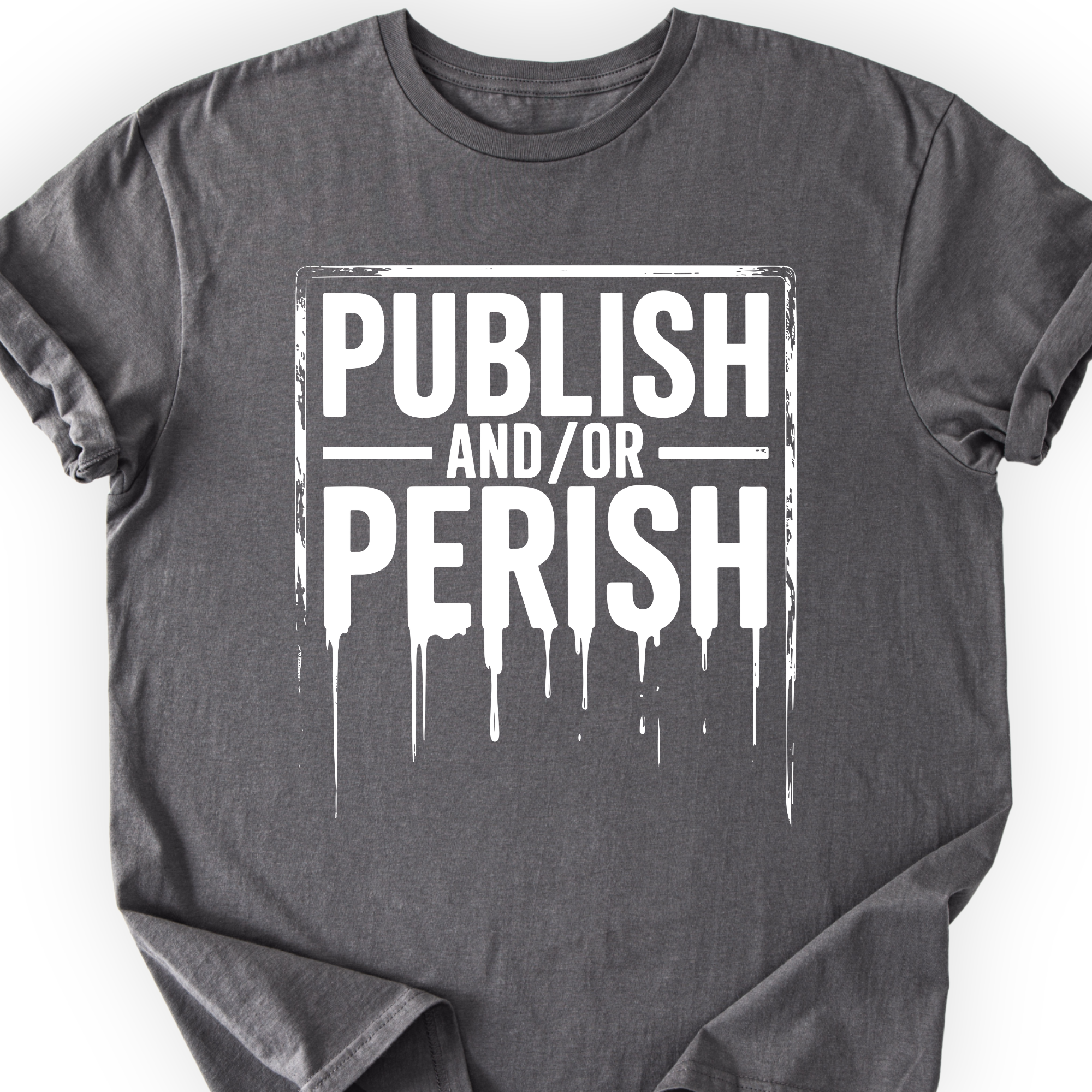 Publish and/or Perish T-shirt — Scientist Apparel