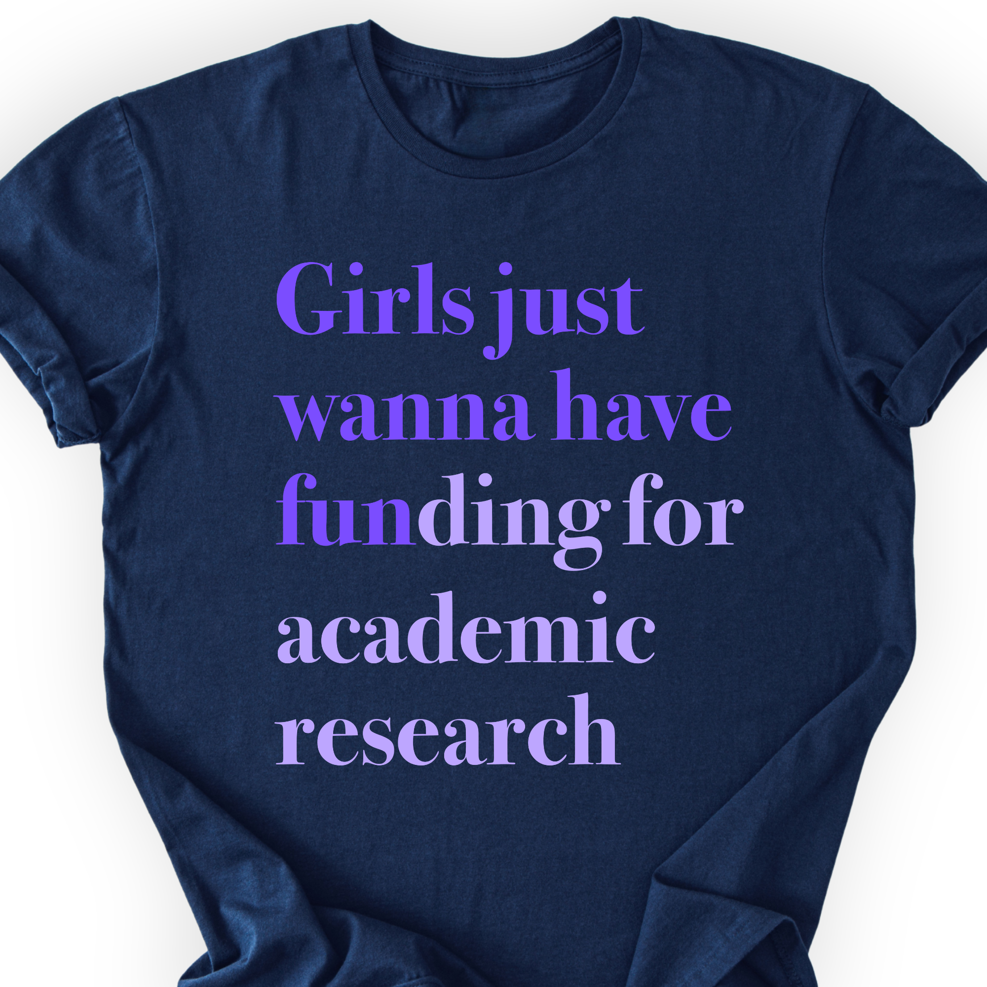 Girls Just Wanna Have Funding - Academic Research T-Shirt Printify