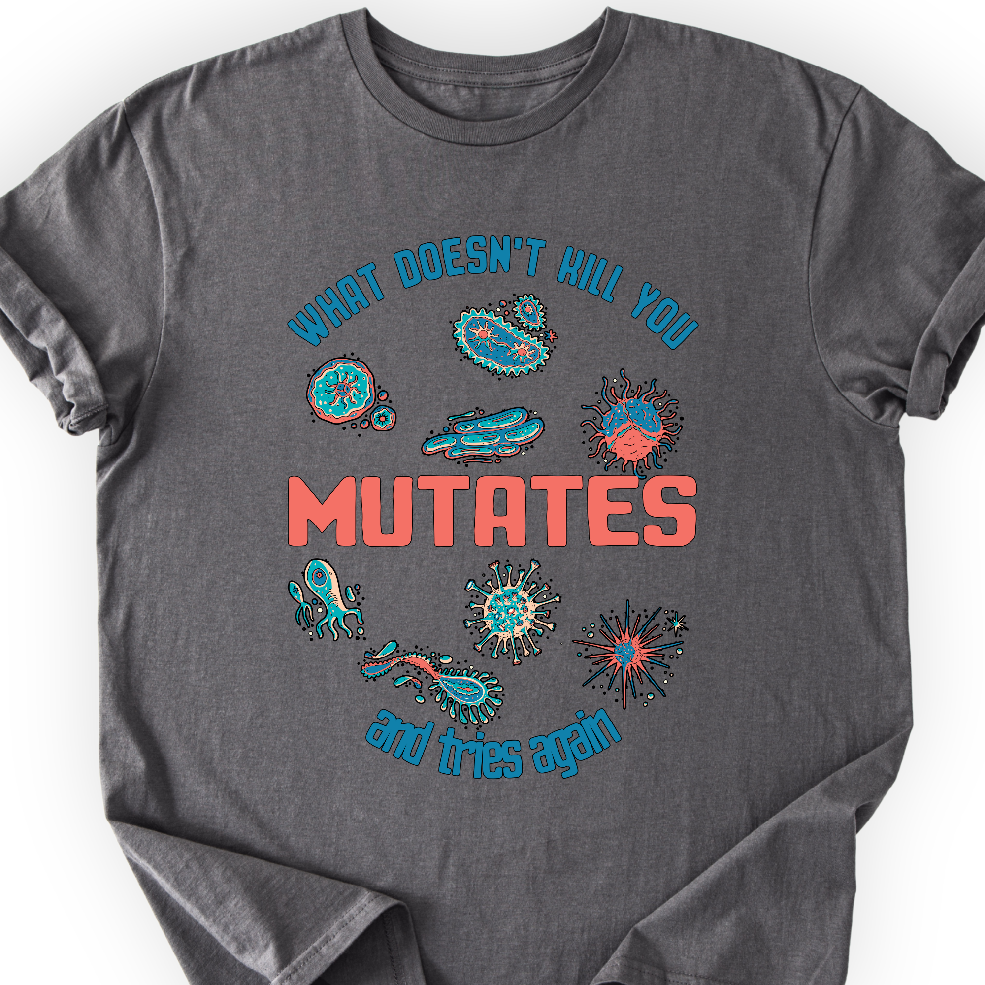 What Does Not Kill You Mutates T-shirt Printify