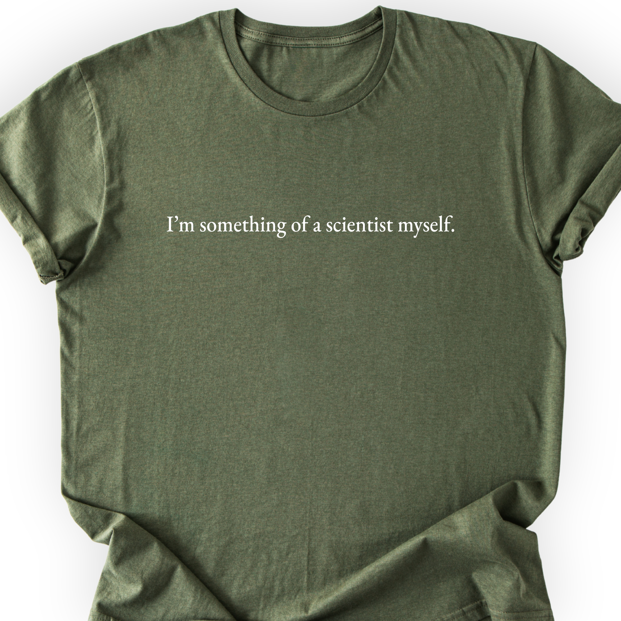 I'm Something Of A Scientist T-Shirt Printify