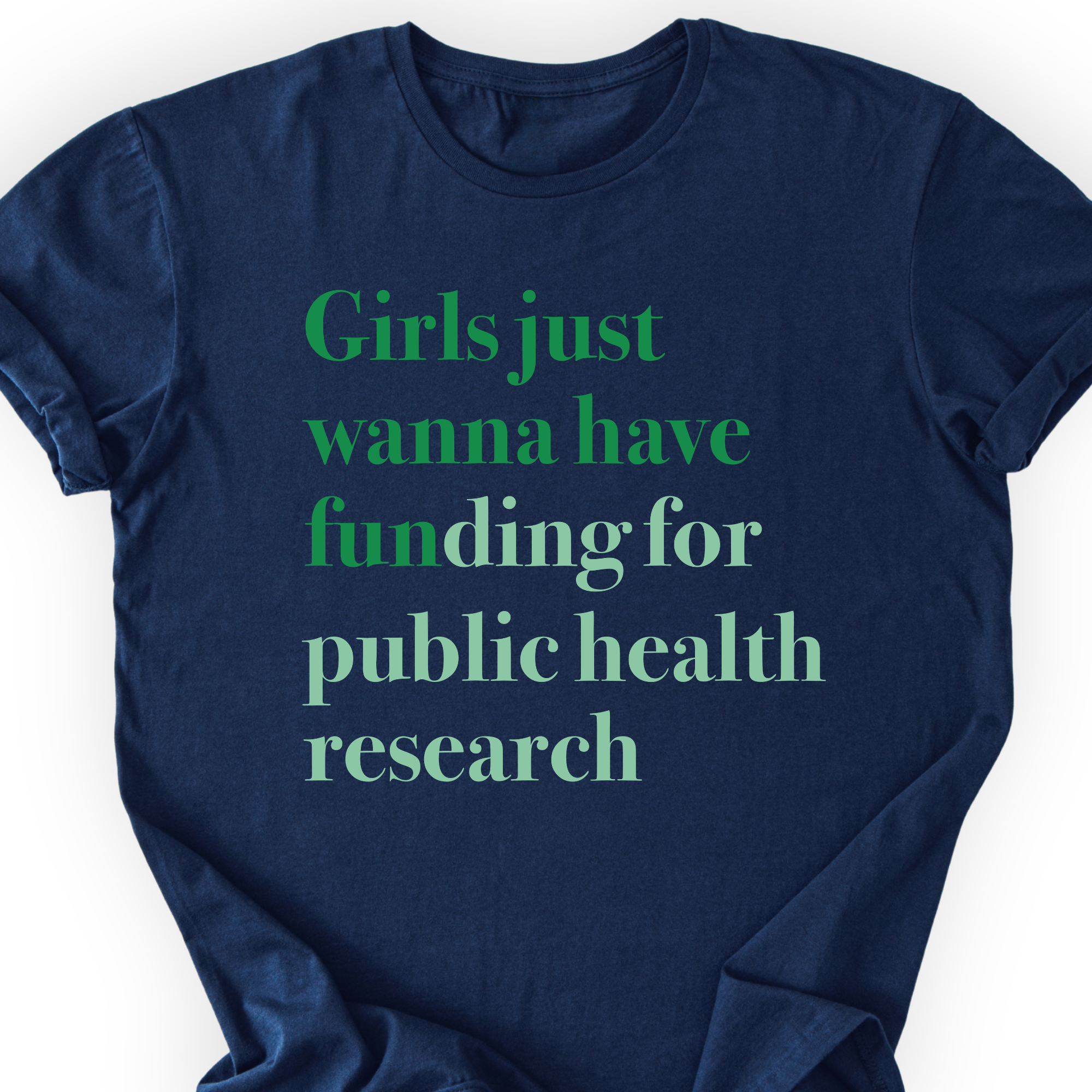 Girls Just Wanna Have Funding - Public Health Research T-Shirt Printify