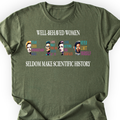 Well-Behaved Women Rarely Make History T-Shirt — Scientist Apparel