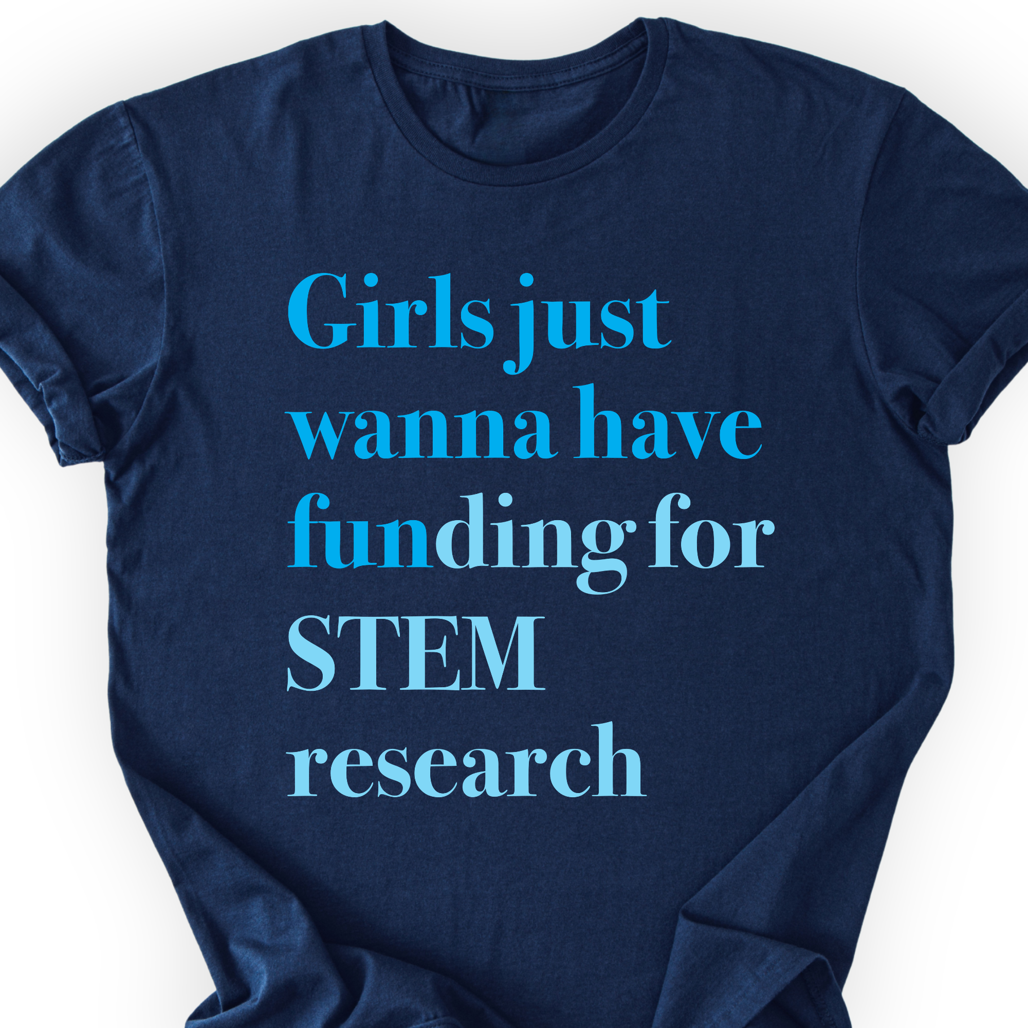 Girls Just Wanna Have Funding - STEM Research T-Shirt Printify