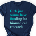 Girls Just Wanna Have Funding - Biomedical Research T-Shirt — Scientist Apparel