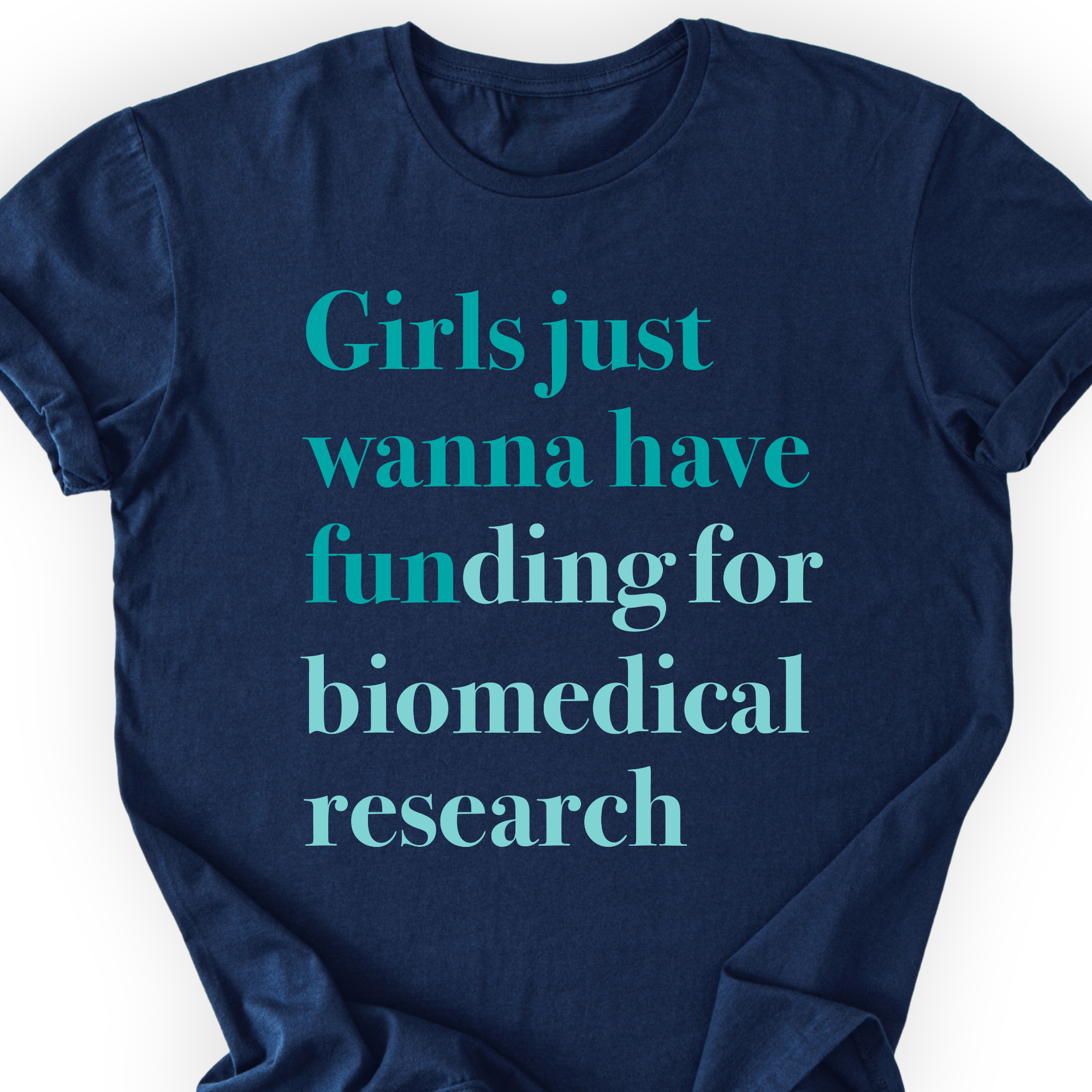 Girls Just Wanna Have Funding - Biomedical Research T-Shirt Printify