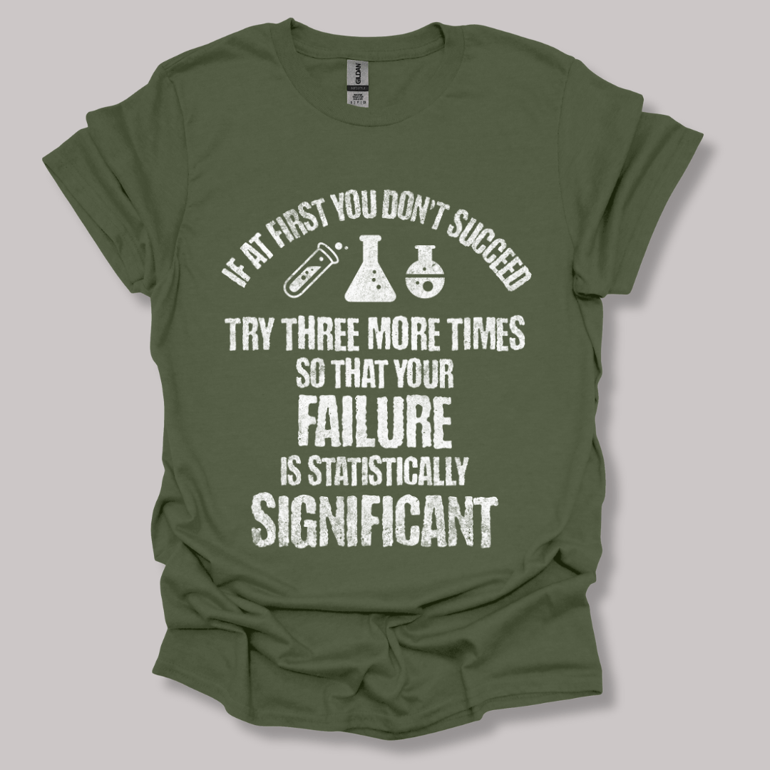 If At First You Don't Succeed T-shirt