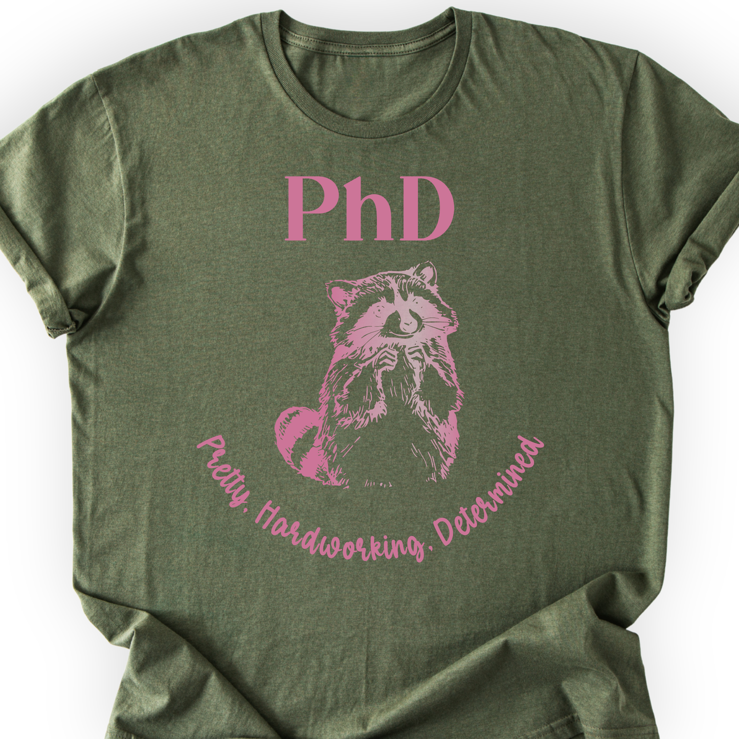 PhD - Pretty, Hardworking, Determined T-shirt Printify