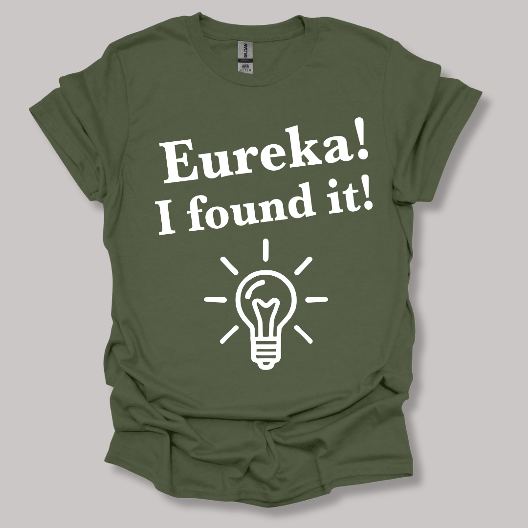 Eureka, I found it! T-shirt