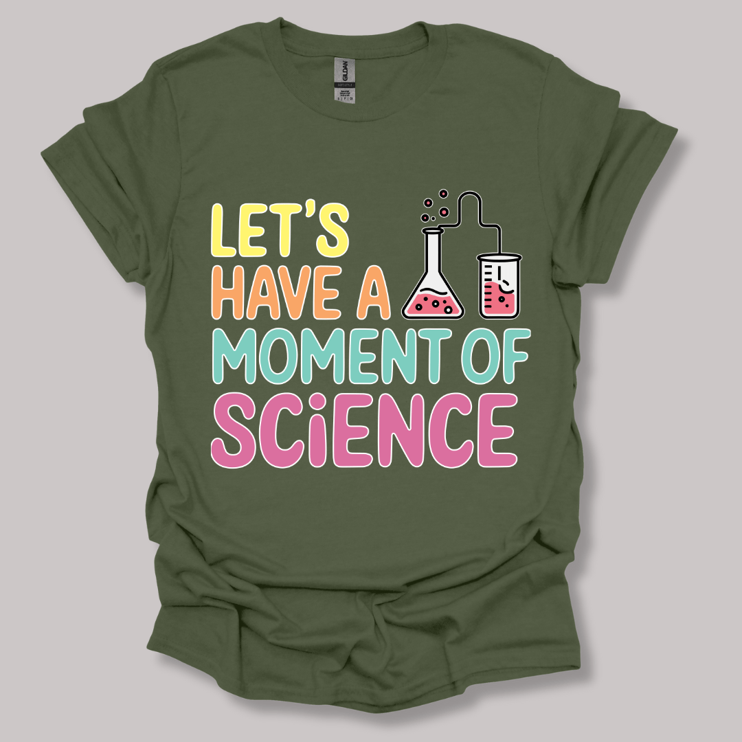 Let's Have a Moment of Science T-shirt