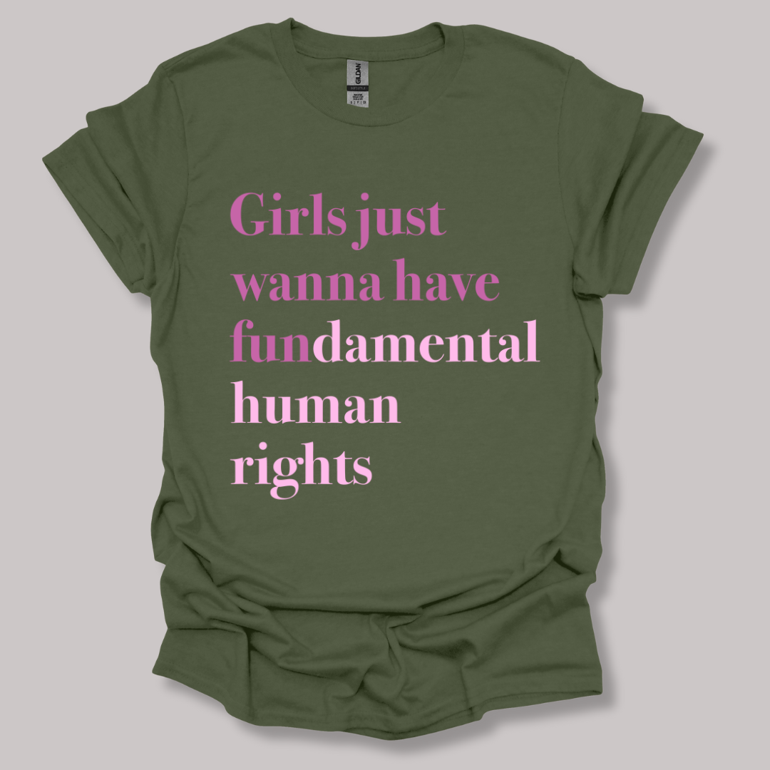 Girls just wanna have fundamental human rights T-shirt