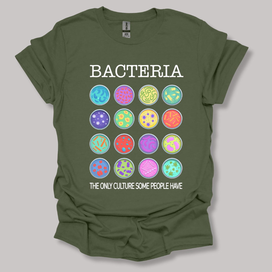 Bacteria The Only Culture Some People Have T-shirt