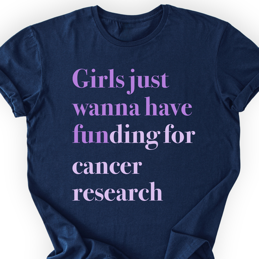 Girls Just Wanna Have Funding - Cancer Research Printify