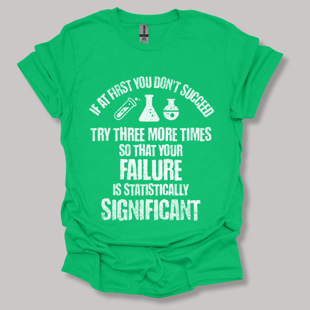 If At First You Don't Succeed T-shirt