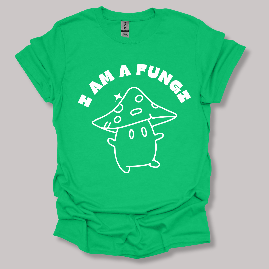 I'm a fungi T-shirt