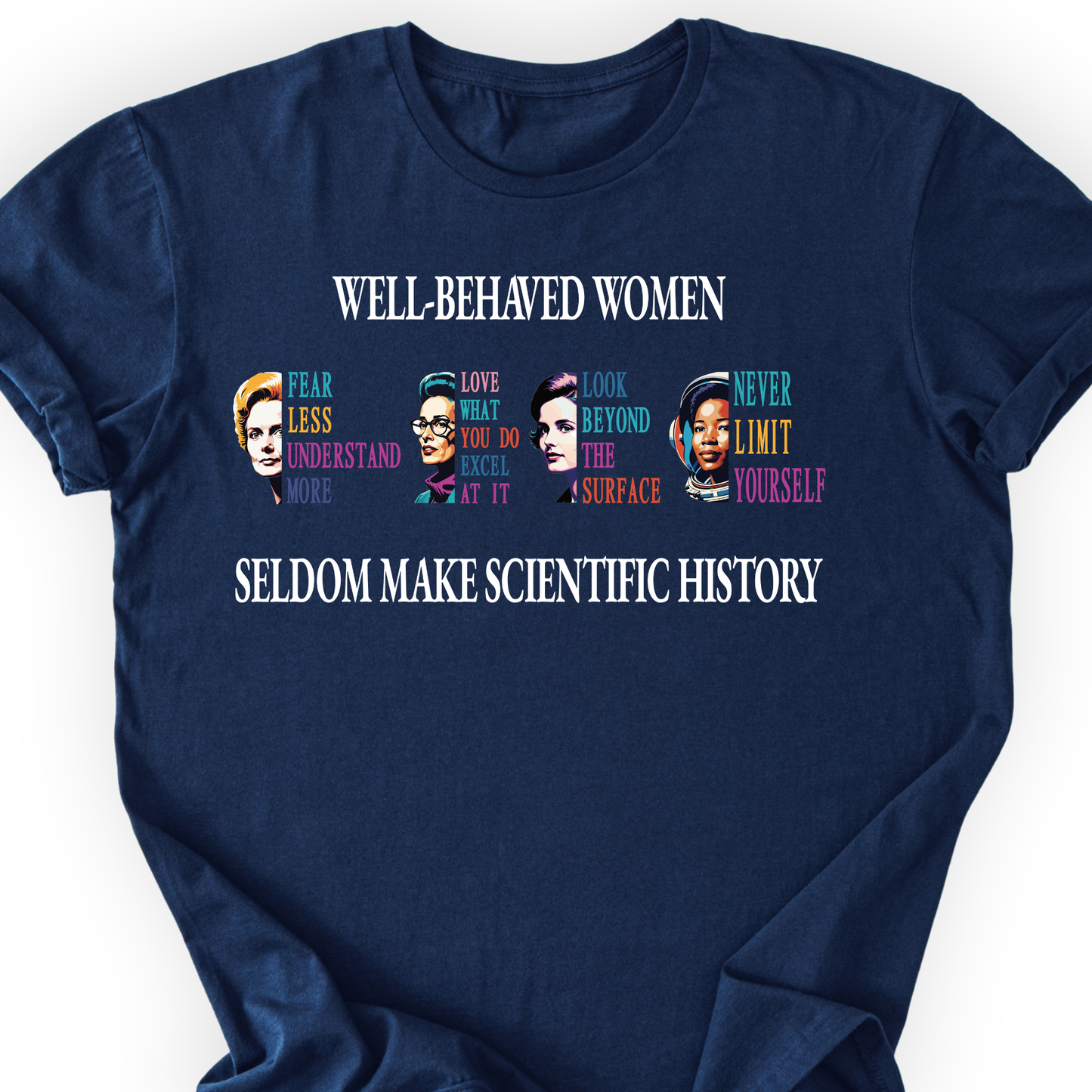 Well-Behaved Women Rarely Make History T-Shirt Printify